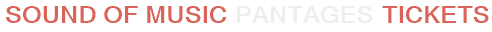 Sound Of Music Pantages Tickets
